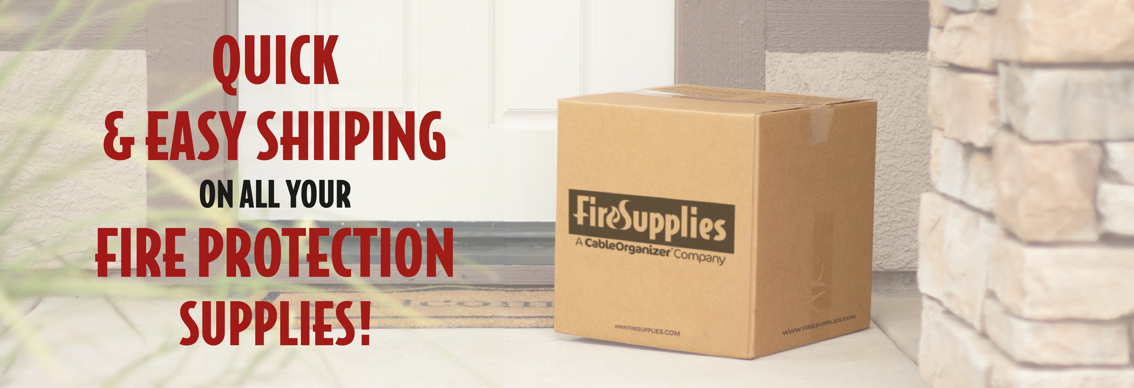 Quick & Easy Shipping on all your Fire Protection Supplies!
