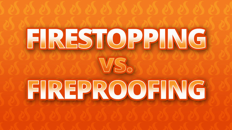 Firestop vs. Fireproofing: What’s the Difference?